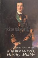 Gosztonyi Péter: A kormányzó, Horthy Miklós. DEDIKÁLT! 1990, TÉKA. Kiadói papírkötés, jó állapotban.