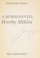 Gosztonyi Péter: A kormányzó, Horthy Miklós. DEDIKÁLT! 1990, TÉKA. Kiadói papírkötés, jó állapotban