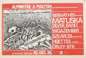 Bernáthy Sándor (1949-2012): Alpinisták a Pusztán, TranszfatalistaMostzeneiKoncertértekezlet, résztvevők: Bernáth(y) Lelkizenekara, Matuska Silver Band, W. Gazember, Szkárosi&amp;konnektor Rt, Hejettes Szomjazók stb., Egyetemi Színpad, 1986, underground-alternatív koncertplakát, papír, jelzett a plakáton, lapszéli apró szakadással, 34,5x49,5 cm.