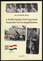 Id. Frivaldszky János: A Petőfi Sándor Első Egyetemi Nemzetőr Ezred megalakulása. DEDIKÁLT! Bp., 2017, Logod Bt. Kiadói papírkötés, jó állapotban.