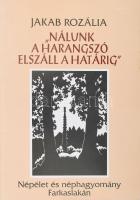 Jakab Rozália: Nálunk a harangszó elszáll a határig. Népélet és néphagyomány Farkaslakán. 1999, Tamási Áron Alapítvány. Kiadói papírkötés.