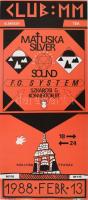 Bernáthy Sándor (1949-2012), Ocztos István (1962-2023): Matuska Silver Sound, F. O. System, Szkárosi &amp; Konnektor Rt, Club: MM, Almássy tér, Bp, 1988. Underground-alternatív plakát, papír, jelzett a plakáton, 47,5x21 cm.
