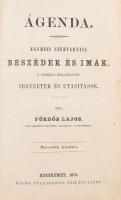 Fördős Lajos: Ágenda. Egyházi szertartási beszédek és imák, s ezekhez mellékletül jegyzetek és utasítások. Kecskemét, 1875, Sziládi Lajos, 6+296 p. Korabeli egészvászon-kötés, kopott borítóval, sérült, hiányos gerinccel, benne Zeke Lajos református lelkész 1876-os névbejegyzésével, és számos autográf bejegyzésével és jegyzetével, aláhúzásával és bejelölésével, és két jegyzetlapjával is.