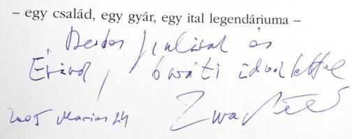 Zwack így tovább! Egy család, egy gyár, egy ital legendáriuma. DEDIKÁLT! Összeáll.: Borbíró Zsóka, P...