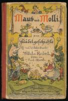 Herbert, Wilhelm: Maus und Molli. Eine Mädelgeschichte nach Wilhelm Busch von - - . Bilder von Carl Storch. München, é.n., Braun &amp; Schneider. Színes illusztrációkkal. Német nyelven. Kiadói félvászon-kötés, kissé sérült borítóval és gerinccel.