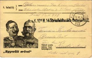 1915 Egyesült erővel. Osztrák-magyar tábori postai levelezőlap Ferenc József és II. Vilmos képével / WWI Austro-Hungarian K.u.K. military field post with Franz Joseph and Wilhelm II, Viribus Unitis propaganda + "K. u. k. 10.5 M.14 Türkeifeldhaubitz Batterie No. 2." (fa)
