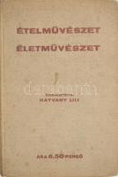 Hatvany Lili: Ételművészet, életművészet. Szerk.: - -. I. könyv: Györki Béla: Az étel művészete. II. könyv: Arthur MacGowern: Az élet művészete. Bp.,[1937],Színházi Élet,(Athenaeum-ny.), 256+32 p. Első kiadás. Kiadói egészvászon-kötés, kissé foltos
