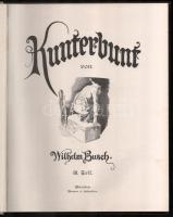 Busch, Wilhelm: Kunterbunt. III. Teil. München, é.n. (cca 1910), Braun &amp; Schneider. Fekete-f...