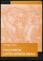 Torbágyi Péter: Magyarok Latin-Amerikában. Bp., 2004, Magyar Nyelv és Kultúra Nemzetközi Társasága. Kiadói papírkötés.