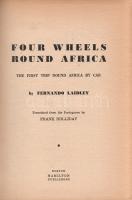 Laidley, Fernando: 
Four Wheels Round Africa. The First Trip Round Africa By Car, Translated from t...
