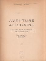 Laidley, Fernando: 
Aventure africaine. Premier tour d'Afrique en automobile. Traduit du portu...