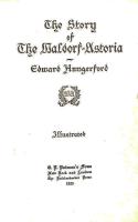 Hungerford, Edward: 
The Story of The Waldorf-Astoria. Illustrated. (Dedikált.)
New York - London,...