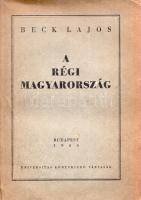 Beck Lajos: 
A régi Magyarország.
Budapest, 1944. Universitas Könyvkiadó Társaság (Révai Irodalmi ...