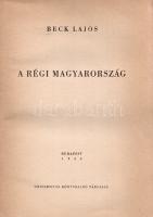 Beck Lajos: 
A régi Magyarország.
Budapest, 1944. Universitas Könyvkiadó Társaság (Révai Irodalmi ...