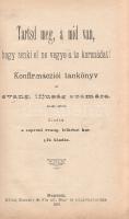 Tartsd meg, a mid van, hogy senki el ne vegye a te koronádat! Konfirmácziói tankönyv az evang[élikus] ifjúság számára. Sopron, 1907. Kiadta a soproni evangl[élikus] lelkészi kar - Röttig Gusztáv és Fia kő-, fény- és könyvnyomdája. 64 p. A katekizmus formájában kidolgozott evangélikus tankönyv a fiatal felnőttkorban leteendő konfirmációra készít föl, mely az evangélikus gyülekezet teljes jogú tagjává teszi az ifjút. A hittani és erkölcstani részletek után egyháztörténeti vázlat. A tankönyv első kiadása az 1890-es években jelent meg, példányunk az ötödik kiadásból való. Korabeli félvászon kötésben. Jó példány.