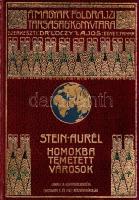 Stein Aurél: 
Homokba temetett városok. Régészeti és földrajzi utazás Indiából Kelet-Turkesztánba 1...