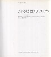 Perényi Imre: A korszerű város. Gondolatok a várostervezés múltjáról és jövőjéről. (Dedikált.) Budap...