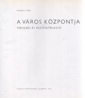 Perényi Imre: A város központja. Tervezés és rekonstrukció. (Dedikált.) Budapest, 1970. Műszaki Köny...