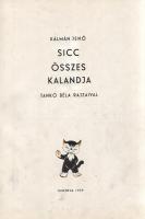 Kálmán Jenő: 
Sicc összes kalandja. Tankó Béla rajzaival.
[Budapest], 1959. Minerva Könyvkiadó (At...