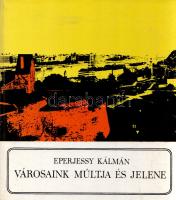 Eperjessy Kálmán: 
Városaink múltja és jelene. (Dedikált.)
Budapest, 1971. Műszaki Könyvkiadó (Sze...