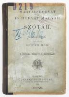 Spicer Mór: Magyar-horvát és horvát-magyar szótár. I. rész: Magyar-horvát. Közhasználatra összeállította: - - . Bp., 1893, Franklin-Társulat, 4 sztl. lev.+ 397+(3) p. Átkötött félvászon-kötésben, kissé viseltes, sérült borítóval, régi intézményi bélyegzőkkel.