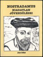 Jean Arthur: Nostradamus kiadatlan jövendölései. Bp., 1994, Top Trading Hungary Kft. Kiadói papírkötés.