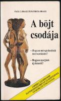 Paul C. Bragg - Patricia Bragg: A böjt csodája. Ford.: Halász Éva, Sabjányi László. Bp., 1994, Magyar Világ. Kiadói papírkötés.