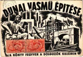 Dunaújváros, Dunapentele, Sztálinváros; Dunai Vasmű építése. A könyv fegyver a dolgozók kezében! / Hungarian communist propaganda + "Éljen 5 éves tervünk büszkesége Sztálinváros 1951. XI. 7." So. Stpl. (fa)