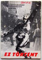 Ez történt: a Népszabadság cikksorozata 1956-ról, Néspzabadság-Kossuth 1981 sok fotóval