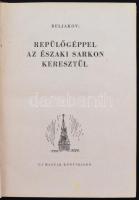 M. F. Beljakov: Repülőgéppel az Északi sarkon keresztül. Bp., 1949, Új Magyar Könyvkiadó. 167 p. Kia...