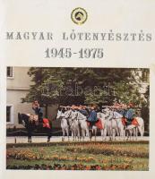 Magyar lótenyésztés. 1945-1975. Bp.,1975., Orsz. Lótenyésztési Felügyelőség Kollektívája. (72) p. + 1 kih térkép. Kiadói papírkötés.