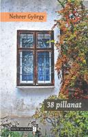 Nehrer György: 38 pillanat. DEDIKÁLT! Bp., 2017, Fekete Sas Kiadó. Kiadói papírkötés.