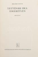 Balázs Anna: Tettének oka ismeretlen. Regény. A szerző, Balázs Anna (1907-1998) író, újságíró által Földes Anna (1930-2017) író, újságíró, kritikus, irodalomtörténész részére DEDIKÁLT példány! Bp., 1971., Szépirodalmi. Kiadói egészvászon-kötés, kopott, foltos borítóval, volt könyvtári példány.
