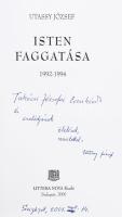 Utassy József: Isten faggatása 1992-1994. DEDIKÁLT! Új Versek 1. Bp., 2000, Littera Nova. Kiadói pap...