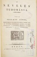 Szilasy János: A nevelés' tudománya II. köt. Buda, 1827, A' Királyi Magyar Fő Oskolák betűjivel, IV+346 p. Első kiadás. Korabeli aranyozott gerincű félbőr-kötés, sérült gerinccel, a címlapon possessori névbejegyzéssel, intézményi bélyegzéssel.