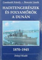 Csonkaréti Károly - Benczúr László: Haditengerészek és folyamőrök a Dunán. A Császári (és) Királyi Haditengerészet Dunaflottillájától a Magyar Királyi Honvéd Folyamerőkig (1870-1945). Bp., (1991), Zrínyi. Fekete-fehér fotókkal illusztrálva. Kiadói kartonált papírkötés