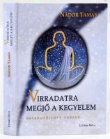 Nádor Tamás: Virradatra megjő a kegyelem. Összegyűjtött versek. DEDIKÁLT! Bp., 2002, Littera Nova. Kiadói kartonált papírkötés.