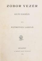 Petrovics László: Zobor vezér. Költői elbeszélés. Bp., 1884, Szerzői, (Pallas-ny.), 111 p. Átkötött félvászon-kötés, kopott borítóval, kissé sérült gerinccel.