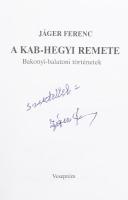 Jáger Ferenc: A kab-hegyi remete. Bakonyi-balatoni történetek. DEDIKÁLT! Veszprém, én., Magánkiadás....
