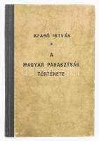Szabó István: A magyar parasztság története. Kincsestár. Bp.,1940, Magyar Szemle Társaság. Átkötött félvászon-kötésben.