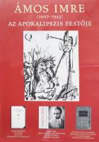 Ámos Imre (1907-1945), az apokalipszis festője, plakát, papír, apró lapszéli gyűrődésekkel, 42x59,5 cm.