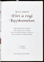Lovas Dániel: Élet a régi Kecskeméten. Hétköznapok és ünnepek a 20. század első felében, magángyűjte...