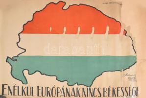 Madarassy Erzsébet: "Enélkül Európának nincs békessége", 1920. Irredenta plakát, kiadja Magyarország Területi Egységének Védelmi Ligája. Chromoilitográfia, papír. Besskó Károly 63x96 cm Sérült, restaurált, hiányokkal.