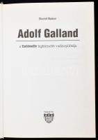 David Baker: Adolf Galland, a Luftwaffe leghíresebb vadászpilótája. Ford.: Vágó Tímea. 20. Századi H...