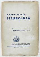 Unghváry Antal: A római egyház liturgiája. Bp., 1934, Kapisztrán Szent Jánosról nevezett Ferences Rendtartomány, (Vác, Kapisztrán-ny.), 8+356 p.+13 t. Kiadói papírkötés.