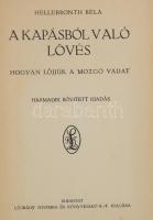 Hellebronth Béla: A kapásból való lövés. Hogyan lőjjük a mozgó vadat? Bp.,[1929.],Légrády, 149 p. 3....