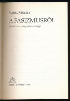 Vajda Mihály: A fasizmusról. (Politikai-szociológiai tanulmány). Bp., 1995, Osiris. Első kiadás. Kia...