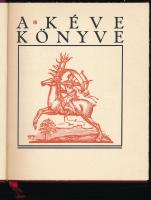 A Kéve könyve. Szerk.: Szablya János. Bp., 1929, "Kéve" Művészegyesület, 63+(1) p. Oldalsz...