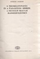 Borosy András: 
A telekkatonaság és a parasztság szerepe a feudális magyar hadszervezetben. (Dediká...