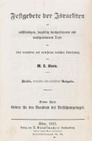 M. E. Stern: Festgebete der Israeliten mit vollständigem, sorgfältig durchgesehenem Texte und einer vermehrten und verbesserten Deutschen Uebersetzung. Dritter Theil: Gebete für den Vorabend des Versöhnungstages. Wien, 1857, J. Knöpflmacher, 4+131 p. Német nyelven. Korabeli aranyozott, vaknyomásos egészvászon-kötés, aranyozott lapélekkel, a borítón kis kopásnyomokkal, kis foltokkal, az elülső borító felső sarkán kis ütődésnyommal.